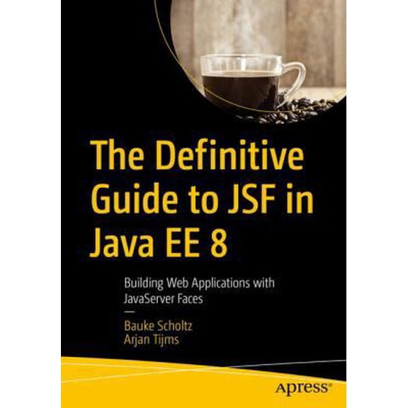 Pre-Owned The Definitive Guide to Jsf in Java Ee 8: Building Web Applications with JavaServer Faces (Paperback) 1484233867 9781484233863