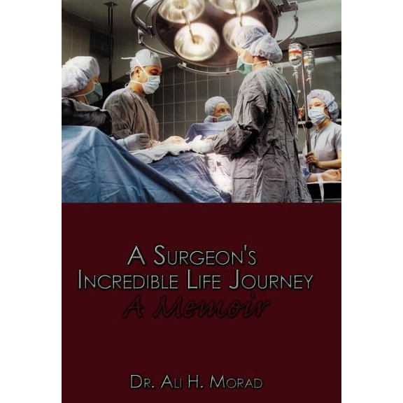 A Surgeon's Incredible Life Journey: A Memoir, (Hardcover)