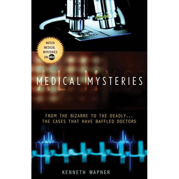 Pre-Owned Medical Mysteries: From the Bizarre to the Deadly . . . The Cases That Have Baffled Doctors, 9781401309985, 1401309984, Paperback, 1 edition