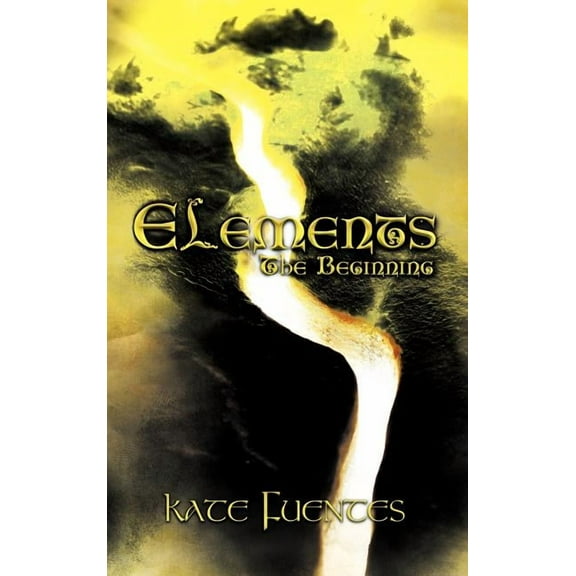 Elements: The Beginning (Hardcover) by Kate Fuentes