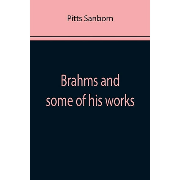 Brahms and some of his works, (Paperback)