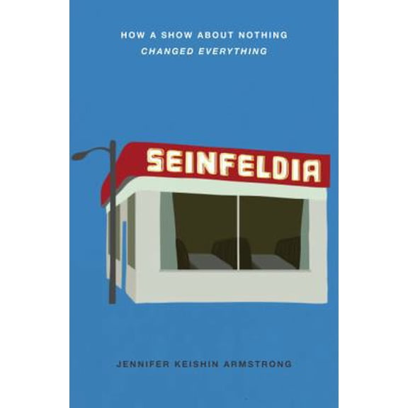 Pre-Owned Seinfeldia: How a Show about Nothing Changed Everything (Hardcover) 1410490718 9781410490711