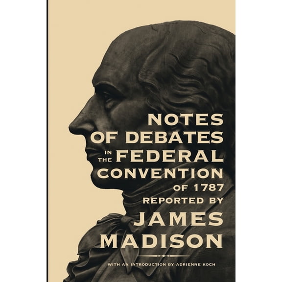 Notes of Debates in the Federal Convention of 1787, (Paperback)