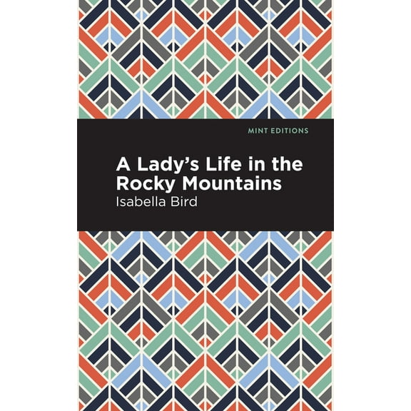 Mint Editions (the Natural World) A Lady's Life in the Rocky Mountains, (Paperback)