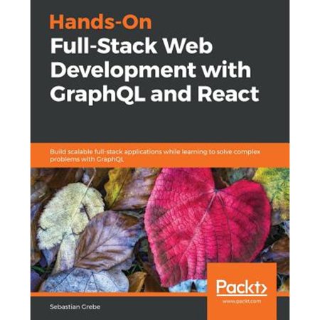 Pre-Owned Hands-On Full-Stack Web Development with GraphQL and React: Build scalable full-stack applications (Paperback) by Sebastian Grebe