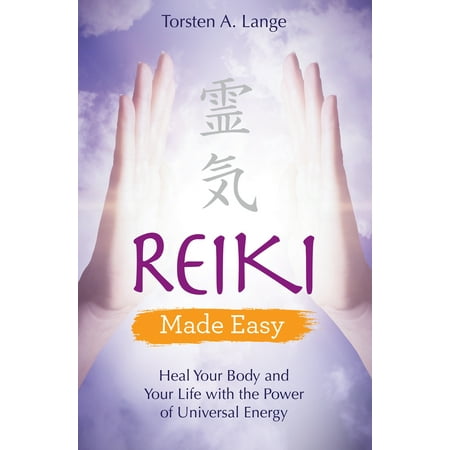 Reiki Universal Gift - Reiki Made Easy : Heal Your Body and Your Life with the Power of Universal Energy