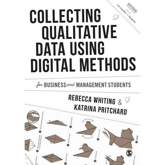 Mastering Business Research Methods Collecting Qualitative Data Using Digital Methods, (Paperback)