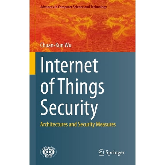 Advances in Computer Science and Technol Internet of Things Security: Architectures and Security Measures, (Hardcover)