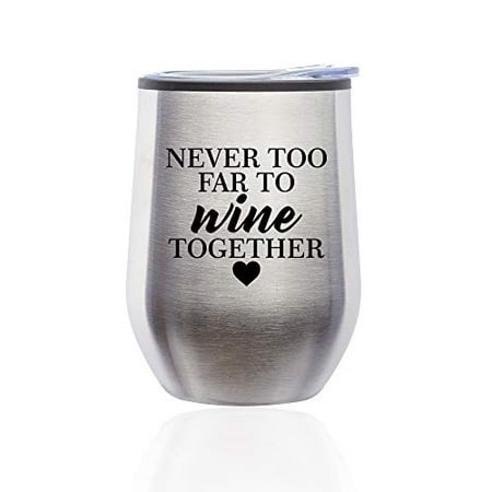 Stemless Wine Tumbler Coffee Travel Mug Glass with Lid Never To Far To Wine Together Best Friend Sister Mother Long Distance (Best Long Distance Scope)