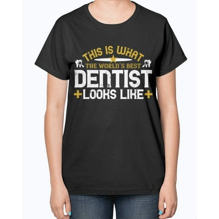 This is what the worlds best dentist looks like - Dentist -Ladies (The Best Shirt Dresses)