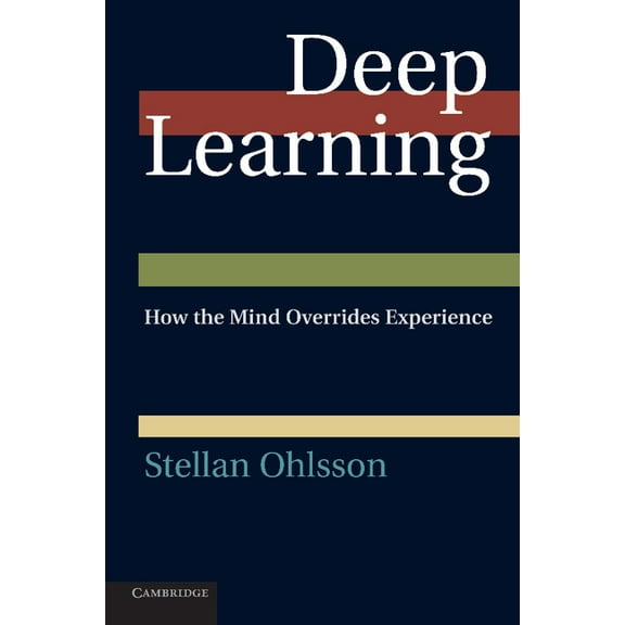 Deep Learning: How the Mind Overrides Experience, (Paperback)