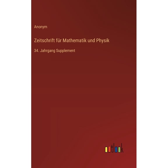 Zeitschrift für Mathematik und Physik: 34. Jahrgang Supplement, (Hardcover)
