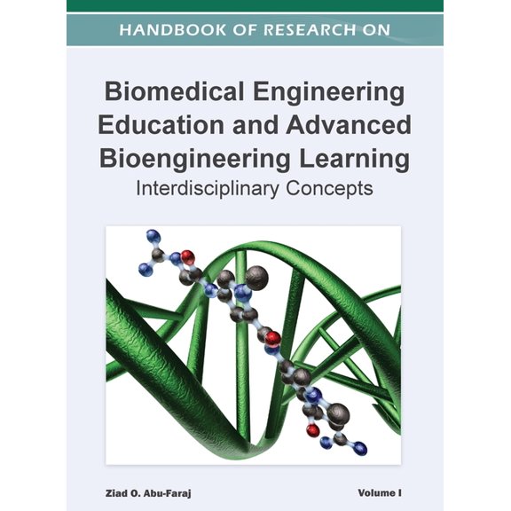 Handbook of Research on Biomedical Engineering Education and Advanced Bioengineering Learning : Interdisciplinary Cases ( Volume 1 ) (Hardcover)