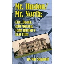 Mr. Huston/ Mr. North: Life, Death, and Making John Huston's Last Film (hardback), (Hardcover)