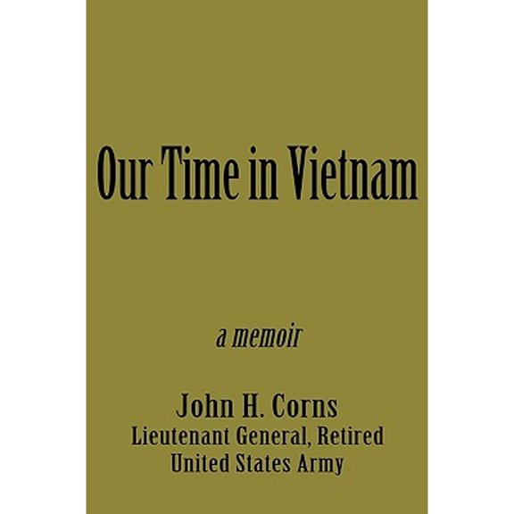 Our Time in Vietnam (Paperback) by John H Corns