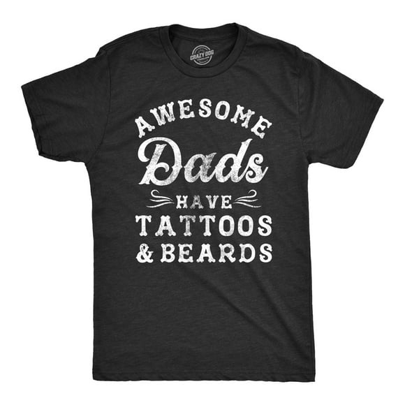 Mens Awesome Dads Have Tattoos and Beards T Shirt Funny Fathers Day Tee (Heather Black) - XXL