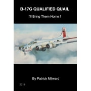 B-17G Qualified Quail 2019 Edition: I'll Bring Them Home ! (Hardcover)
