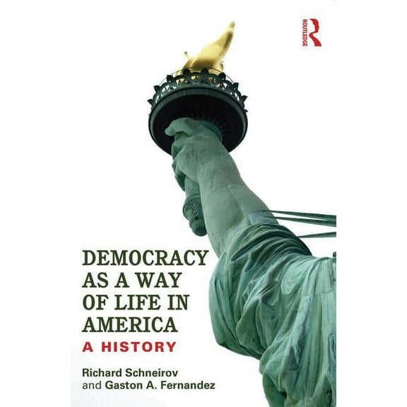Democracy as a Way of Life in America: A History, (Paperback)