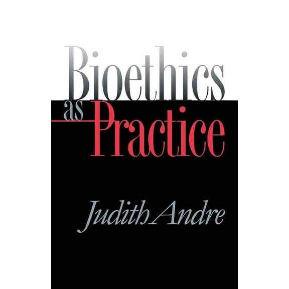 Studies in Social Medicine Bioethics as Practice, (Paperback)