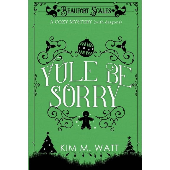 Beaufort Scales Mystery Yule Be Sorry: A Christmas Cozy Mystery (With Dragons), Book 2, (Paperback)