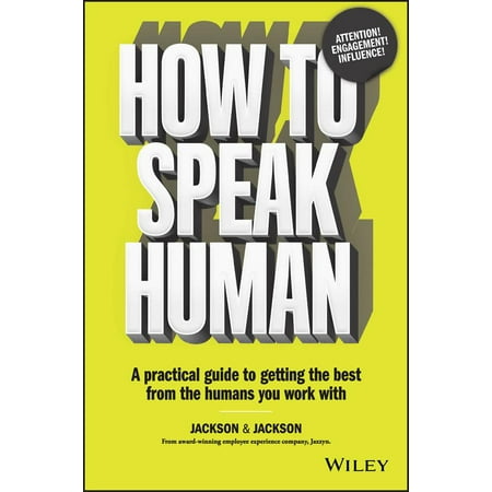 How to Speak Human : A Practical Guide to Getting the Best from the Humans You Work (Best Excuses To Work From Home)