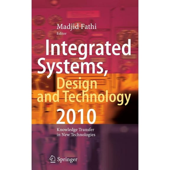 Integrated Systems, Design and Technology 2010: Knowledge Transfer in New Technologies, (Hardcover)