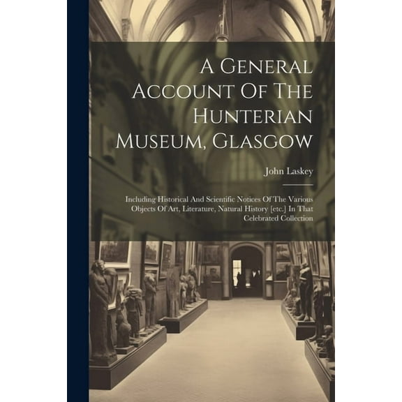A General Account Of The Hunterian Museum, Glasgow (Paperback)