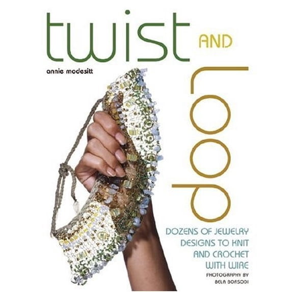 Pre-Owned Twist and Loop: Dozens of Jewelry Designs to Knit and Crochet with Wire (Paperback) 0307340198 9780307340191