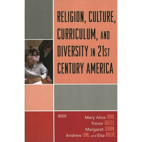 Religion, Culture, Curriculum, and Diversity in 21st Century America, (Paperback)