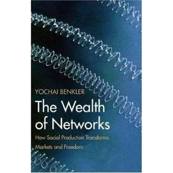Pre-Owned The Wealth of Networks: How Social Production Transforms Markets and Freedom (Hardcover) 0300110561 9780300110562