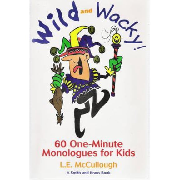 Pre-Owned Wild and Wacky 60 One-Minute Monologues for Kids (Young Actors Series) (Paperback) 1575253054 9781575253053