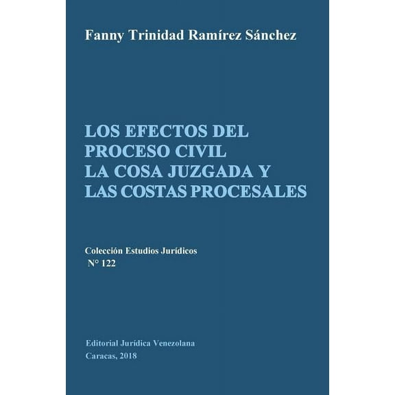 Los Efectos del Proceso Civil La Cosa Juzgada Y Las Costas Procesales (Paperback)