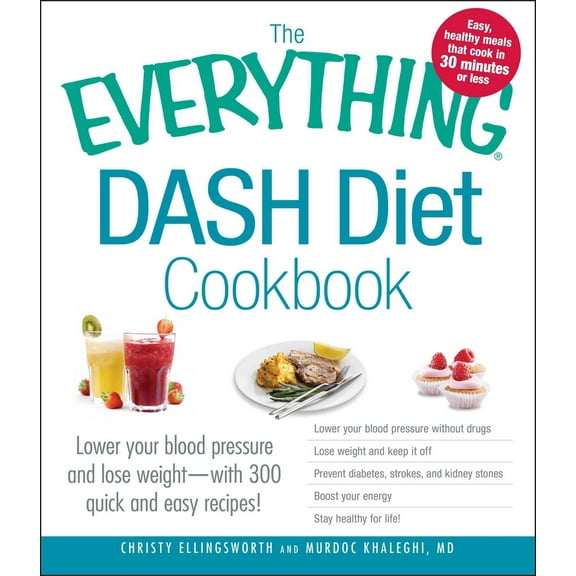 Pre-Owned The Everything Dash Diet Cookbook: Lower Your Blood Pressure and Lose Weight - With 300 Quick and Easy Recipes! Lower Your Blood Pressure Without Drug (Paperback) 1440543534 9781440543531
