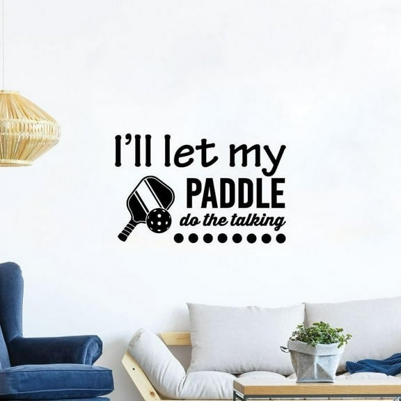 I'll Let My Paddle Do The Talking Quote Pickleball Paddleball Sport Pickleball Player Vinyl Wall Sticker Art Decal Pickleball Sport Living Room Garage Wall Design Pickleball Sports Size(24x40 inch)