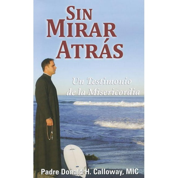 Sin Mirar Atras: Un Testimonio de la Misericordia, (Paperback)