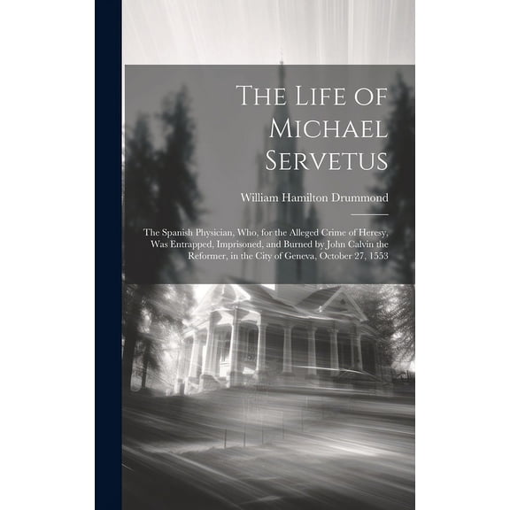 The Life of Michael Servetus (Hardcover)