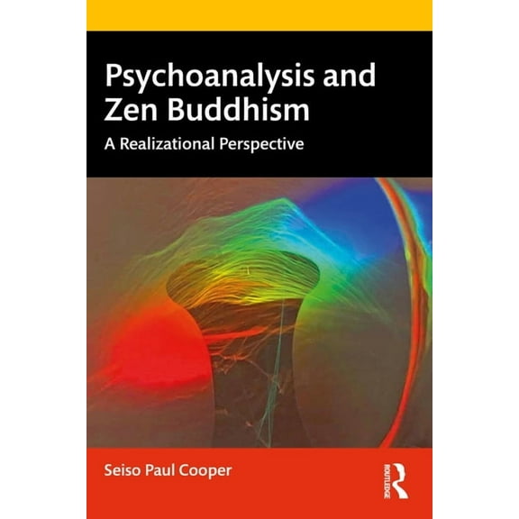 Psychoanalysis and Zen Buddhism: A Realizational Perspective, (Paperback)