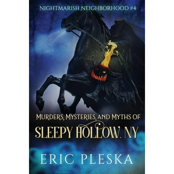 Murders, Mysteries, and Myths of Sleepy Hollow, NY, (Paperback)
