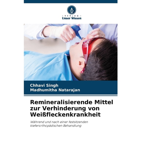 Remineralisierende Mittel zur Verhinderung von WeiÃfleckenkrankheit, (Paperback)