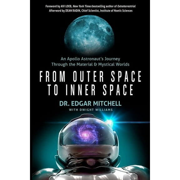 From Outer Space to Inner Space: An Apollo Astronaut's Journey Through the Material and Mystical Worlds, (Paperback)