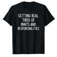 thumbnail image 1 of AALJY Getting Real Tired Of Pants And Responsibilities,Fashion Casual T-shirt, 1 of 5