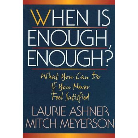 Pre-Owned When Is Enough Enough: What You Can Do If You Never Feel Satisfied (Paperback) 1568381972 9781568381978