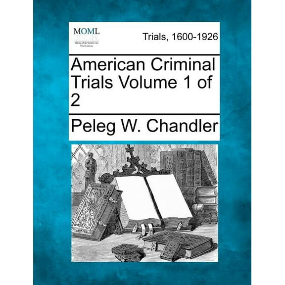 American Criminal Trials Volume 1 of 2 (Paperback)