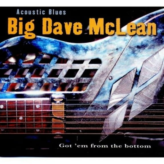 Big Dave McLean - Acoustic Blues: Got Em from the Bottom - Blues - CD