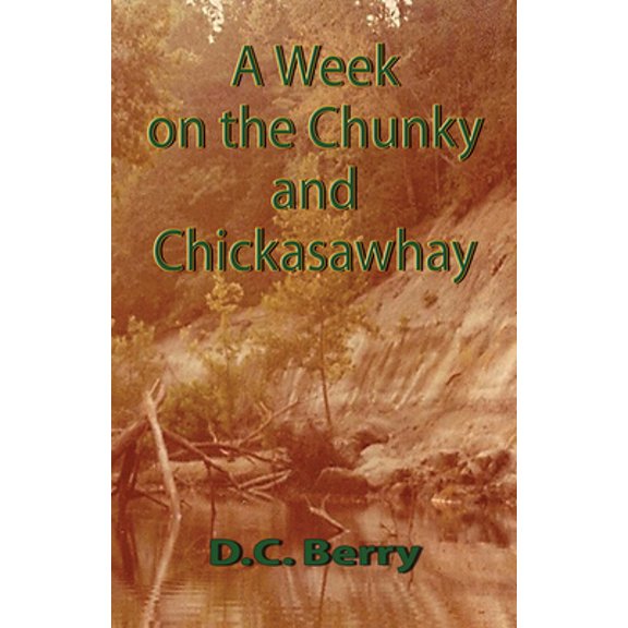Pre-Owned A Week on the Chunky and Chickasawhay (Paperback) 1933896264 9781933896267