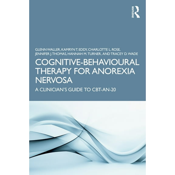 Cognitive-Behavioural Therapy for Anorexia Nervosa: A Clinician's Guide to CBT-AN-20, (Paperback)