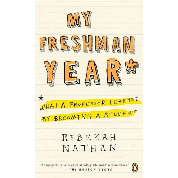 My Freshman Year: What a Professor Learned by Becoming a Student, (Paperback)