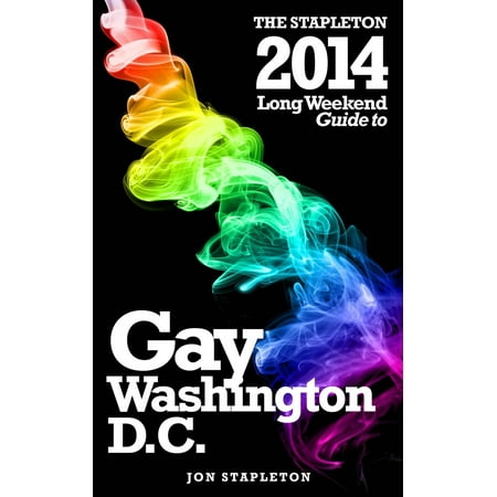 Washington, D.C.: The Stapleton 2014 Long Weekend Gay Guide -
