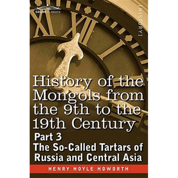 History of the Mongols from the 9th to the 19th Century: Part 3 the So-Called Tartars of Russia and Central Asia (Paperback)