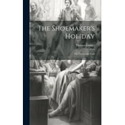 The Shoemaker's Holiday : Or The Gentle Craft (Hardcover)